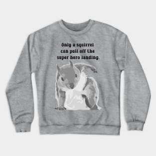 Super Squirrel Crewneck Sweatshirt